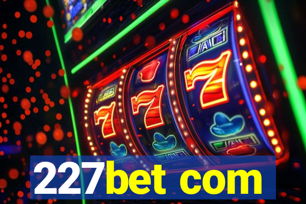 227bet com